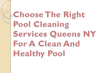 Choose The Right Pool Cleaning Services Queens NY For A Clean And Healthy Pool