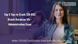Top 5 Tips to Crack 1Z0-062 Oracle Database 12c - Administration Exam