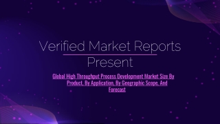 Global High Throughput Process Development Market Size By Product, By Application, By Geographic Scope, And Forecast