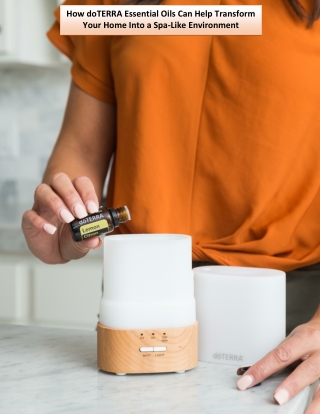 How doTERRA Essential Oils Can Help Transform Your Home Into a Spa-Like Environm