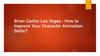 Brian Cantor Las Vegas - How to Improve Your Character Animation Skills?