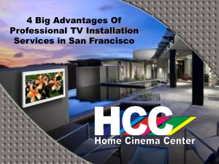 4 Big Advantages Of professional TV Installation services in San Francisco
