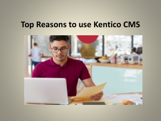 Top Reasons to use Kentico CMS