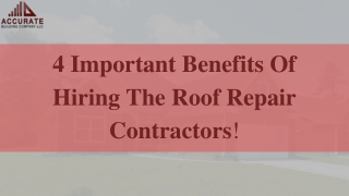 4 Important Benefits Of Hiring The Roof Repair Contractors!
