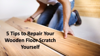 5 Tips to Repair Your Wooden Floor Scratch Yourself