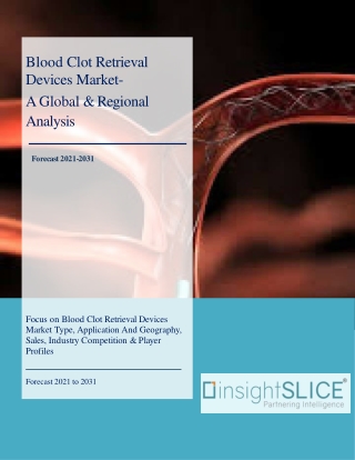Blood Clot Retrieval Devices Market Share, Trends, Analysis and Forecasts, 2031