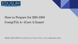 How to Prepare for 220-1001 CompTIA A  (Core 1) Exam?