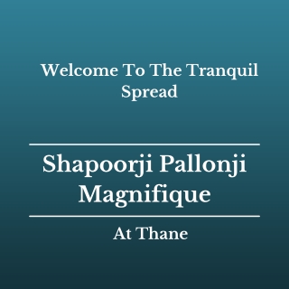 Shapoorji Pallonji Magnifique Thane | Brochure