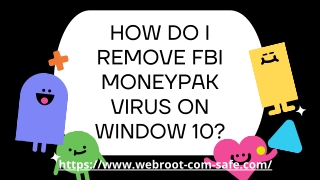 What is the Way To Remove FBI MoneyPak Virus on Window 10?