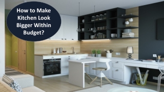 How to Make Kitchen Look Bigger Within Budget