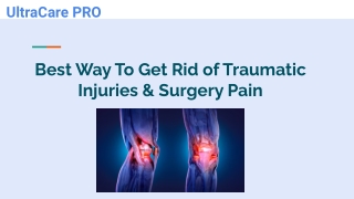 Best Way To Cure Of Traumatic Injuries And Surgery Pain