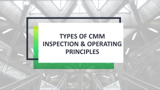 Basics of CMM Inspection, Types and Operating Principles.