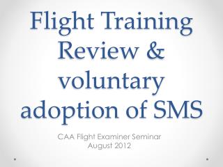 Flight Training Review &amp; voluntary adoption of SMS
