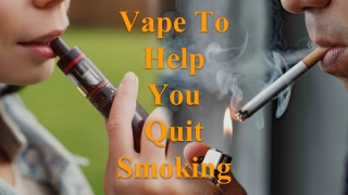 Nicotine Vape To Help You Quit Smoking