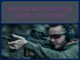 HUNTER AND SHOOTER OWNED COMPANY