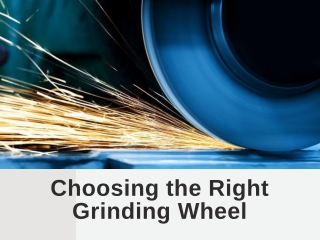 Choosing the Right Grinding Wheel