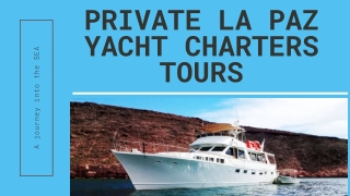 Luxury Private Yacht Charters Tours La Paz Mexico