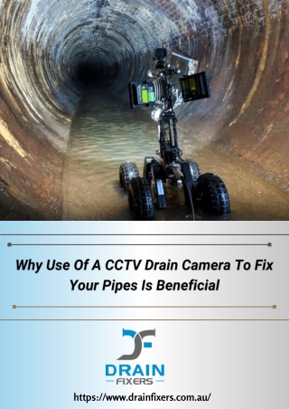 Why Use Of A CCTV Drain Camera To Fix Your Pipes Is Beneficial