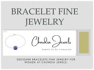 Designer Bracelets fine jewelry for Women at Chordia Jewels.