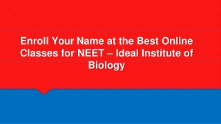 Enroll Your Name at the Best Online Classes for NEET – Ideal Institute of Biology