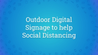 Outdoor Digital Signage to help Social Distancing