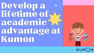 Develop a lifetime of academic advantage at Kumon (1)