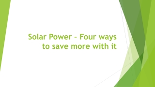 Solar Power – Four ways to save more with it