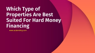 Which Type of Properties Are Best Suited For Hard Money Financing