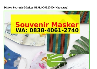 Diskon Souvenir Masker O838–ԿO61–ᒿᜪԿO(whatsApp)