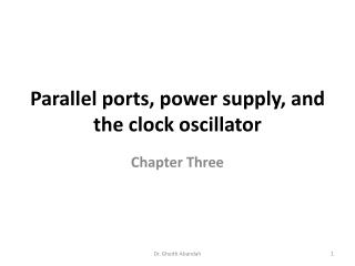 Parallel ports, power supply, and the clock oscillator