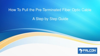 How To Pull the Pre-Terminated Fiber Optic Cable? - A Step by Step Guide