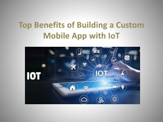 Top Benefits of Building a Custom Mobile App