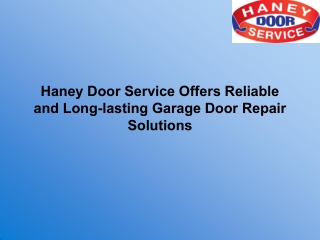 Haney Door Service Offers Reliable and Long-lasting Garage Door Repair Solutions