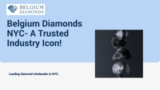 Belgium Diamonds NYC- A Trusted Industry Icon!