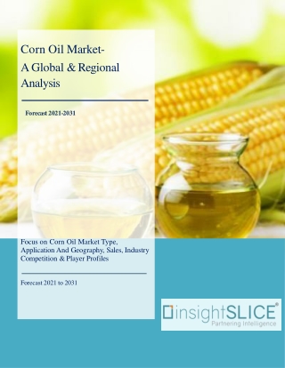 Corn Oil Market Share, Trends, Analysis and Forecasts, 2021 - 2031