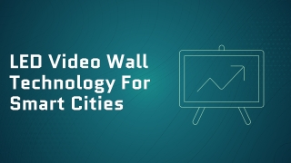 LED Video Wall Technology For Smart Cities
