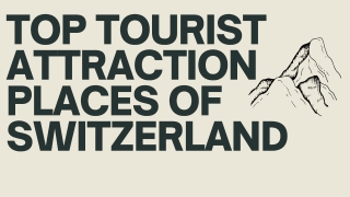 Top Tourist Attraction Places of Switzerland