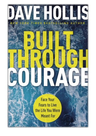 [PDF] Free Download Built Through Courage By Dave Hollis