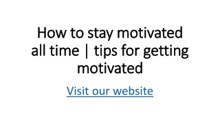How to stay motivated all time  tips for getting motivated