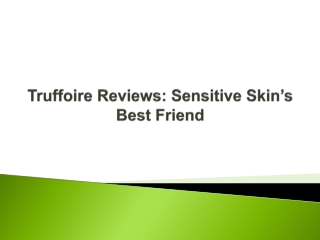 Truffoire Reviews - Sensitive Skin’s Best Friend