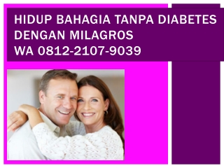 TOPBGT! WA 0812-2107-9039, Cara Pengobatan Diabetes Kering Milagros