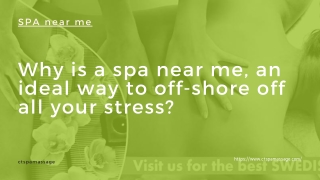 Why is a spa near me, an ideal way to off-shore off all your stress?