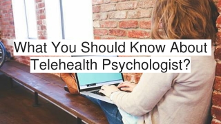 What You Should Know About Telehealth Psychologist_