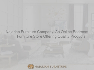 Najarian Furniture Company An Online Bedroom Furniture Store Offering Quality Products -converted