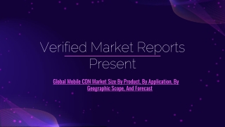 Global Mobile CDN Market Size By Product, By Application, By Geographic Scope, And Forecast