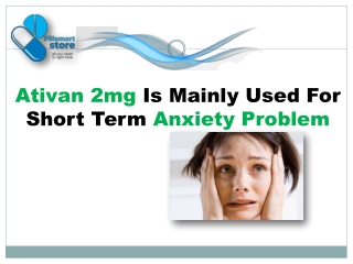 Ativan 2mg Is Mainly Used For Short Term Anxiety Problem-converted