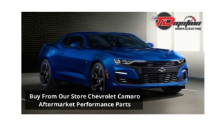 Buy From Our Store Chevrolet Camaro Aftermarket Performance Parts