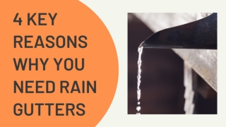 4 KEY REASONS WHY YOU NEED RAIN GUTTERS