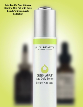 Brighten Up Your Skincare Routine This Fall with Juice Beauty’s Green Apple Collection