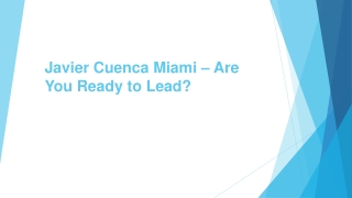 Javier Cuenca Miami – Are You Ready to Lead?